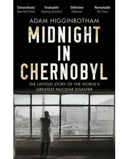 Midnight in Chernobyl The Untold Story of the World`s Greatest Nuclear Disaster